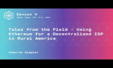 Tales from the Field - Using Ethereum for a Decentralized ISP in Rural America by Deborah Simpier