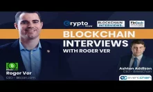 Blockchain Interviews Roger Ver CEO of Bitcoin.com, Bitcoin Cash