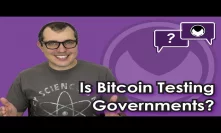 Bitcoin Q&A: Is bitcoin testing governments?