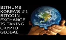Taking Crypto Global with Bithumb Korea's Top Bitcoin Exchange