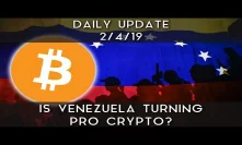 Daily Update (2/4/19) | Is Venezuela turning pro crypto?