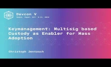 Keymanagement: Multisig based Custody as Enabler for Mass Adoption by Christoph Jentzsch