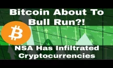 Crypto News | Bitcoin About To Bull Run?! NSA Has Infiltrated Cryptocurrencies