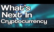 What's Next In Cryptocurrency?
