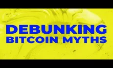 Debunking More Bitcoin Myths