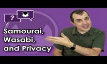 Bitcoin Q&A: Samourai, Wasabi, and privacy