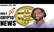 LIVE!! Daily Cryptocurrency News - Bitcoin, Ethereum, & Much More Crypto Content! (November 27 2019)