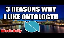 3 Reason WHY I like Ontology!!! [Cryptocurrency Altcoin Review/ONT Deep Dive]