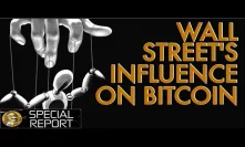 Wall Street's Influence on Bitcoin - Price, Manipulation, Bakkt, Fidelity, & JP Morgan