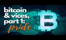 Bitcoin and Vices Part 1: Pride