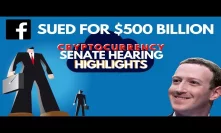 HIGHLIGHTS: Libra's Senate Hearing. Facebook Sued for $500 Billion! Bitcoin & Crypto News