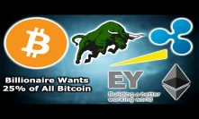 CRYPTO MARKET LOOKS BULLISH - Billionaire Wants 25% of All Bitcoin - Ernst & Young Ethereum