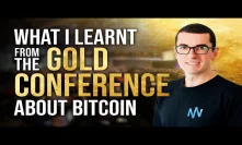 What I Learnt At The Gold Conference About Bitcoin & Cryptocurrency