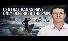 Fund Manager Roger Montgomery - Central Banks Have Only Deferred The Pain