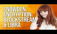 Naomi Brockwell - Snowden. Encryption, Blockstream & Libra.