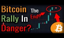 Is The Bitcoin Rally In Danger?! This Bitcoin Chart Warns Maybe!