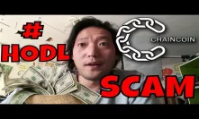 Chaincoin Scam OR Greatest HODL Ever?! Max HighOnCoins Scammer