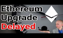 Ethereum Upgrade Delayed Until January At The Earliest