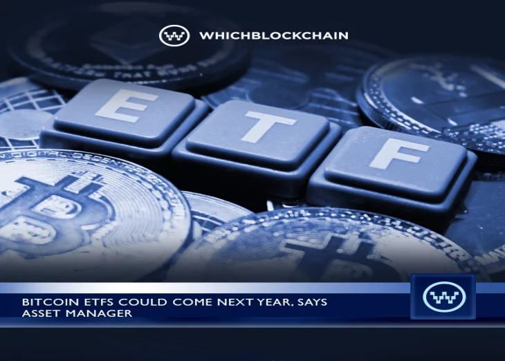Bitcoin ETFs Could Come Next Year