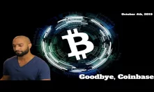 Goodbye Coinbase | Bitcoin Maximalists Buying ETH? | EthTrader Is Dying | PayPal Quits Libra | More!