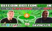 DavinciJ15: URGENT❗️ These 3 ALTCOINS are a BUY! Bitcoin Bottom NOT in!!!