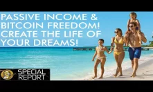 Create The Life Of Your Dreams With Passive Crypto Income & Bitcoin