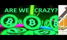 ARE WE CRAZY? Arguments against cryptocurrencies and Bitcoin. Future prediction!