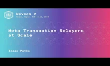Meta Transaction Relayers at Scale by Isaac Patka (Devcon5)