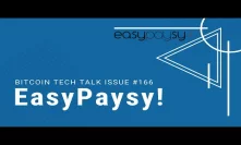 EasyPaysy! Bitcoin Tech Talk Q&A Issue #166