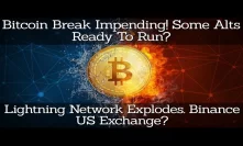 Bitcoin Break Impending! Some Alts Ready To Run? Lightning Network Explodes. Binance US Exchange?