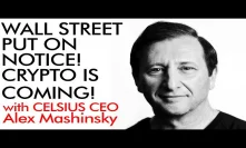 Putting Wall Street on Notice! Crypto is Coming! Alex Mashinsky Celsius Network