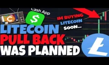 Litecoin Pull Back Was PLANNED! - Im Buying Back In SOON - Cash App To Use LIghtning Network