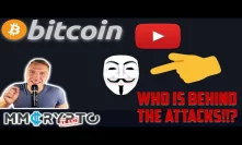 THE END OF BITCOIN YOUTUBE!? WHO IS BEHIND THE ATTACKS!!?