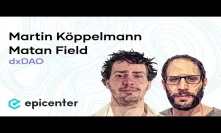 #271 Martin Köppelmann & Matan Field: How the dxDAO could become the world’s largest organization