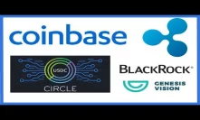 Coinbase Gets Securities Approval, Will they Add XRP? Goldman Sachs Circle Coin - BlackRock
