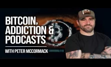 Peter McCormack - Bitcoin, Addiction & Podcasts