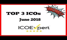 TOP 3 ICOs June 2018 To Invest And Why?