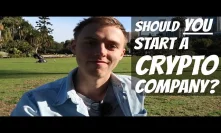 Should YOU Start a Crypto Company?