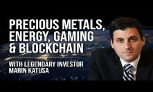 Marin Katusa - Precious Metals, Energy, Gaming & Blockchain