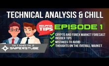 TA  & Chill: Episode 1 - TA, INSIDER TIPS, MISTAKES TO AVOID, THOUGHTS ON THE OVERALL MARKET