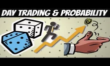 Probability Theory | Why You should NOT Day Trade nor Gamble (Gambler Ruin Problem)
