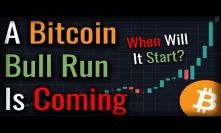 Bitcoin Bull Run: Here's Why It Will Start In The Next 12 Months