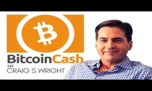 Bitcoin Cash and Craig S Wright
