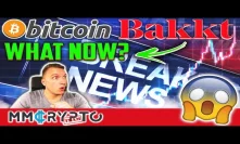 Bitcoin BAKKT! EXPLOSION - What NOW!?