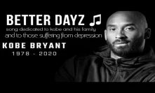 Better Dayz ♫♫  - Kobe Bryant Song Dedication R.I.P - Fight Depression