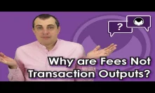 Bitcoin Q&A: Why are fees not outputs?