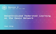 Decentralized Federated Learning on the Oasis Network by Dawn Song (Devcon 5)