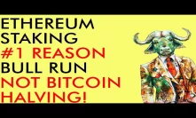 ETHEREUM STAKING NOT BITCOIN HALVING, #1 Reason For 2020 Crypto Bull Run - My Prediction