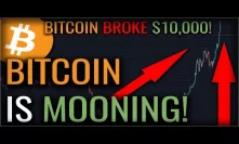 BITCOIN IS MOONING! BITCOIN ABOVE $10,000 - HEADED TO $20,000?