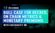 Bull Case For Decred, On Chain Metrics & Monetary Premiums With Checkmatey